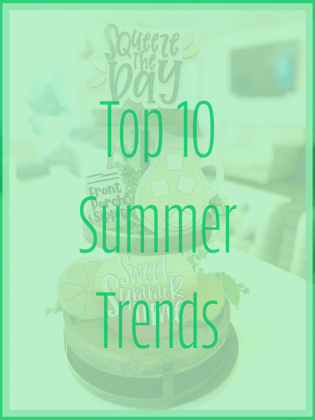 Top 10 Summer Design Trends for 2024